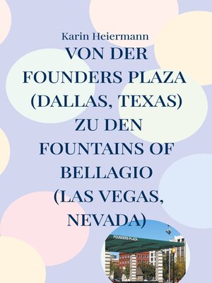 cover image of Von der Founders Plaza (Dallas, Texas) zu den Fountains of Bellagio (Las Vegas, Nevada)